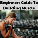 Building Muscle: A Beginner's Guide To Strength Training